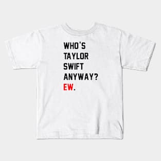 Who's TS Anyway? Ew. Kids T-Shirt